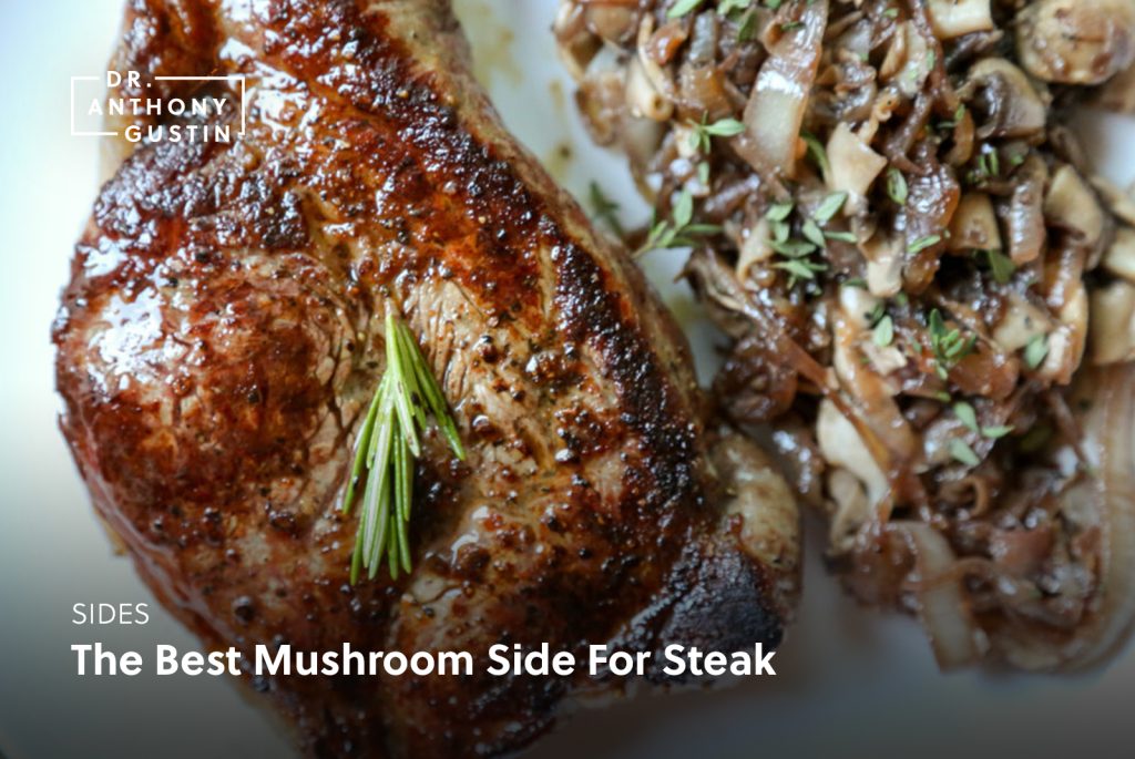 The Best Mushroom Side For Steak – Dr. Anthony Gustin | Farmer, Founder