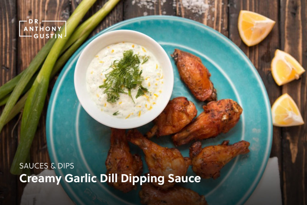 Creamy Garlic Dill Dipping Sauce - Dr. Anthony Gustin