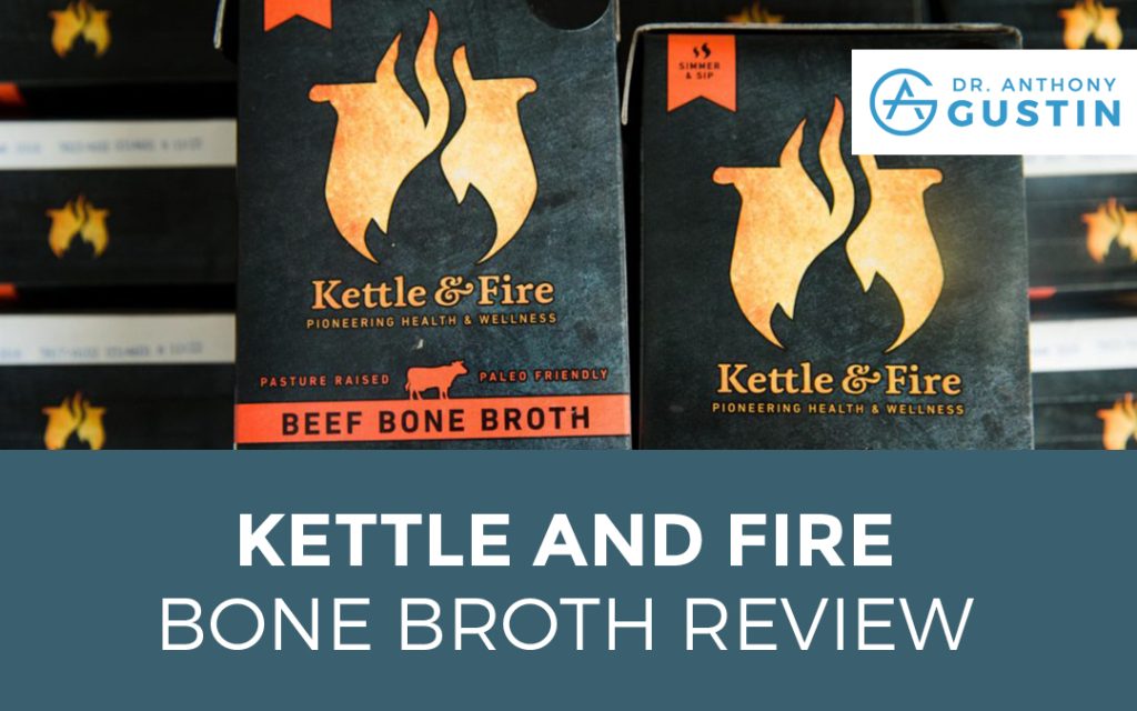 Kettle and Fire Bone Broth Review Dr. Anthony Gustin