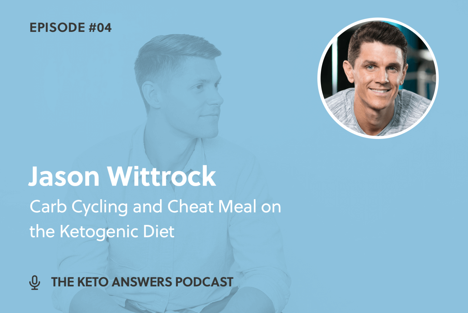 004: Carb Cycling and Cheat Meals on the Ketogenic Diet - Jason Wittrock