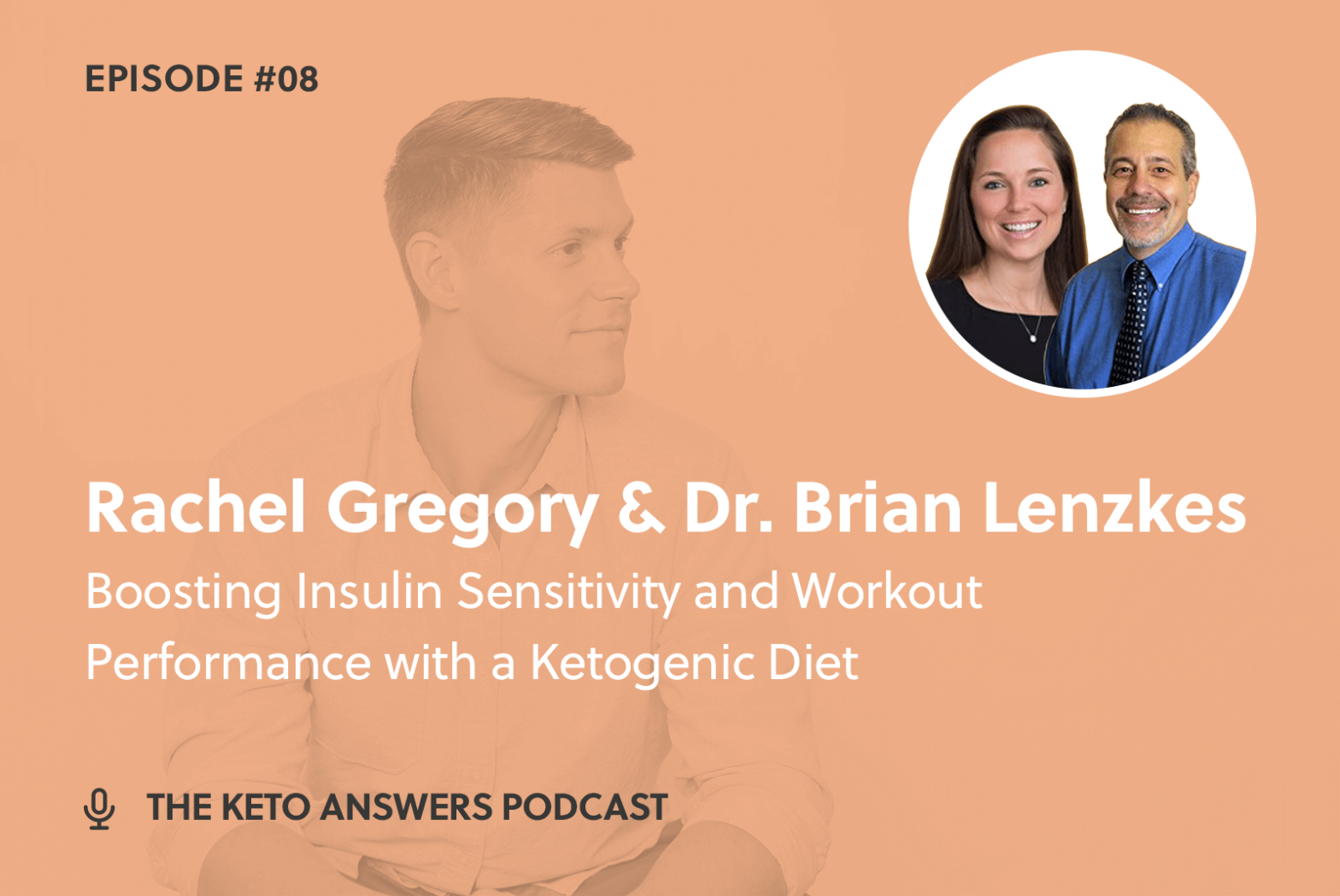 008: Boosting Insulin Sensitivity and Workout Performance with a Ketogenic Diet - Rachel Gregory and Dr. Brian Lenzkes