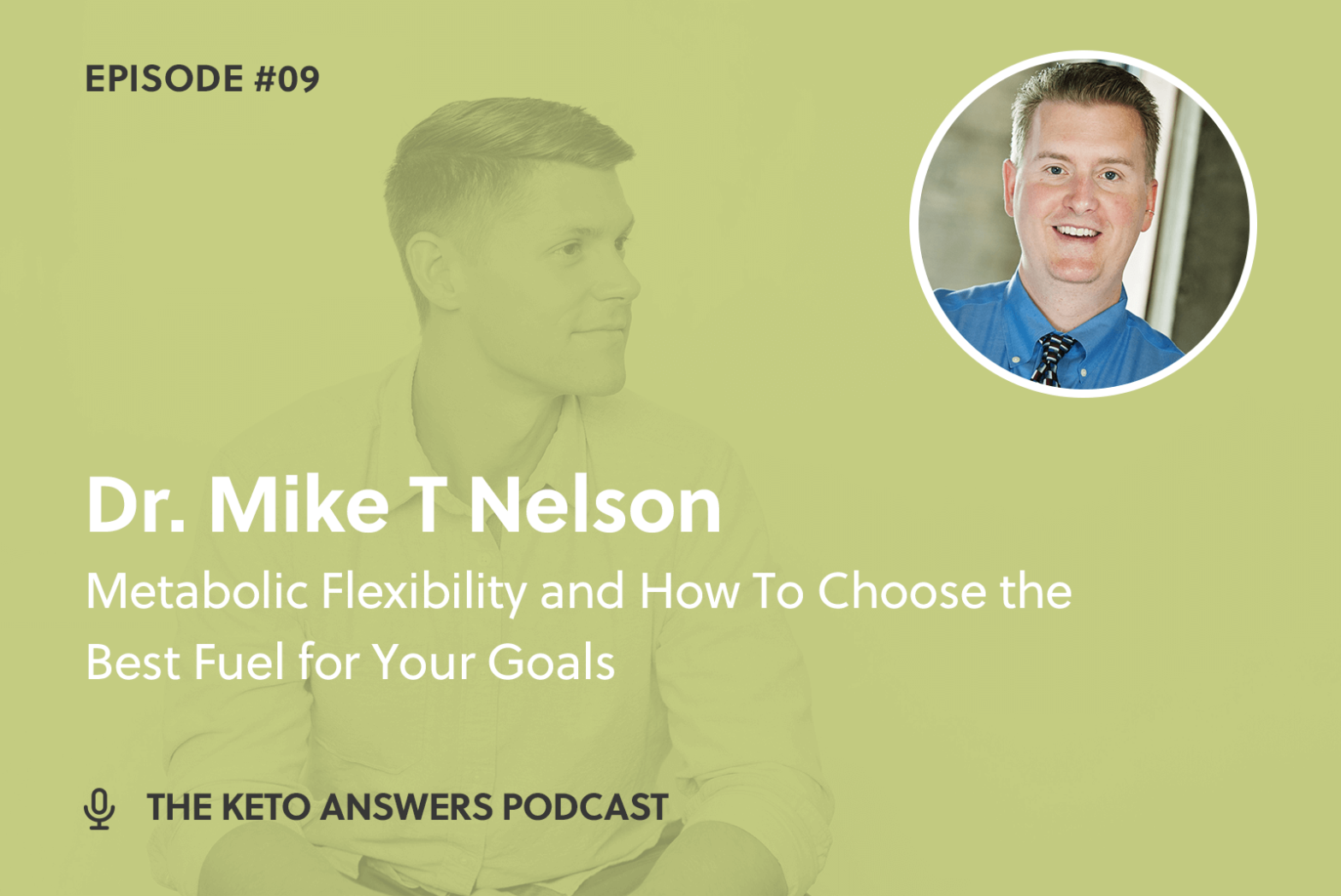 009: Metabolic Flexibility and How To Choose the Best Fuel for Your Goals - Dr. Mike T Nelson