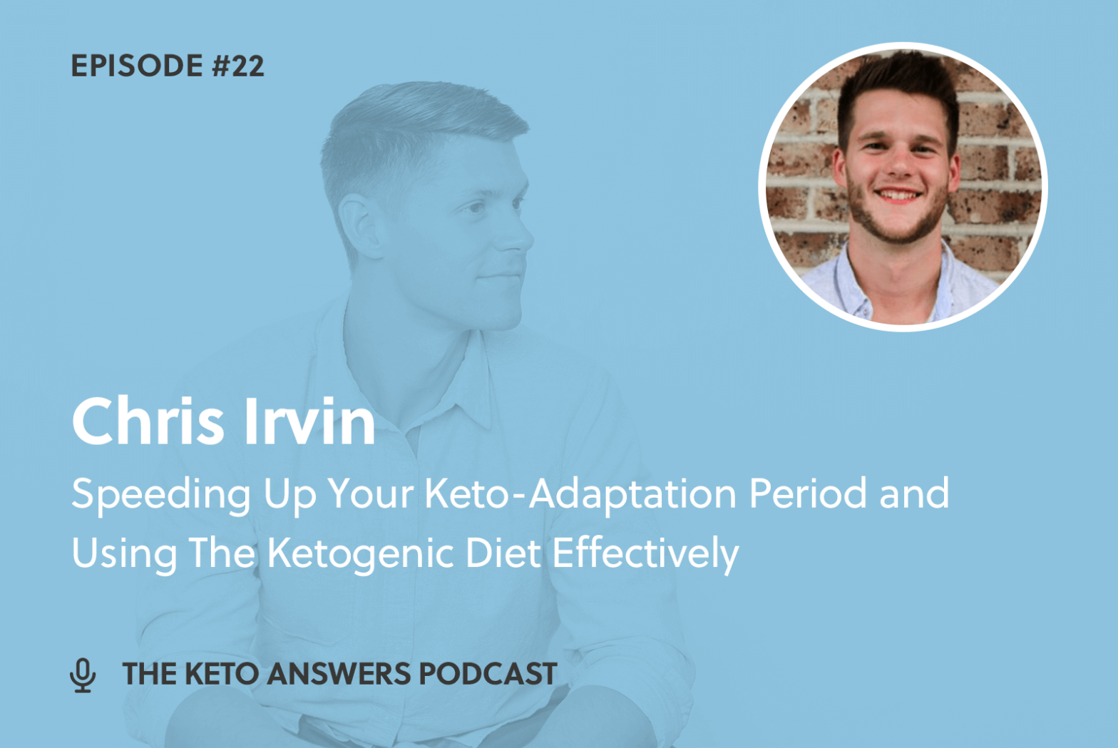 022: Speeding Up Your Keto-Adaptation Period and Using The Ketogenic Diet Effectively - Chris Irvin