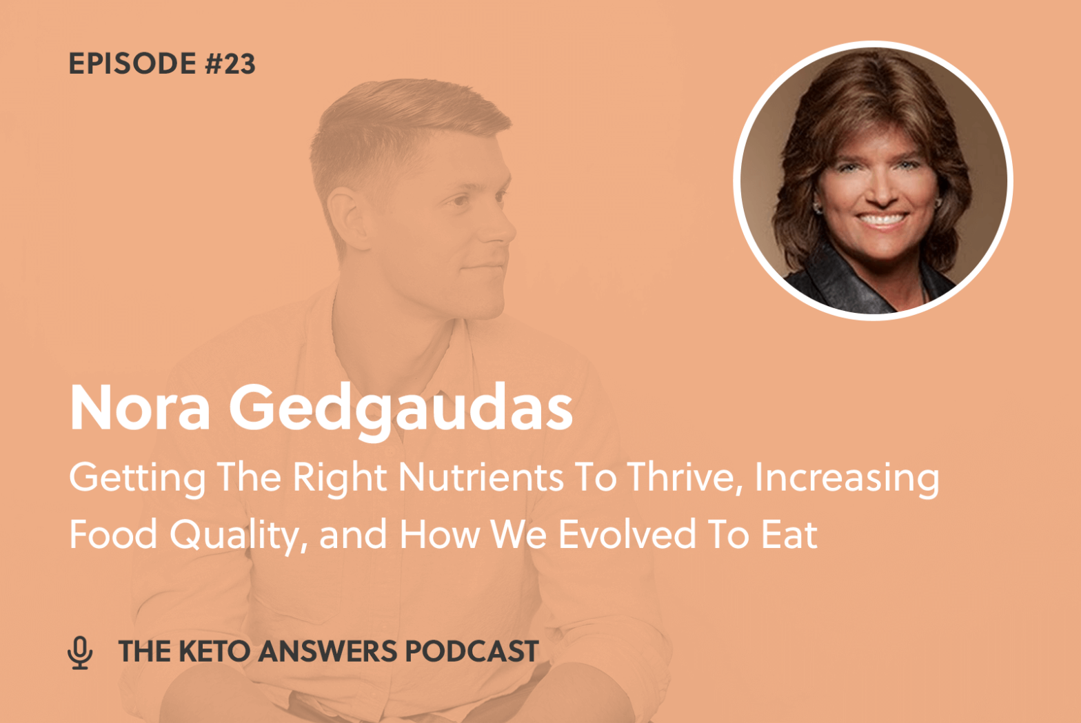 023: Getting The Right Nutrients To Thrive, Increasing Food Quality, and How We Evolved To Eat - Nora Gedgaudas