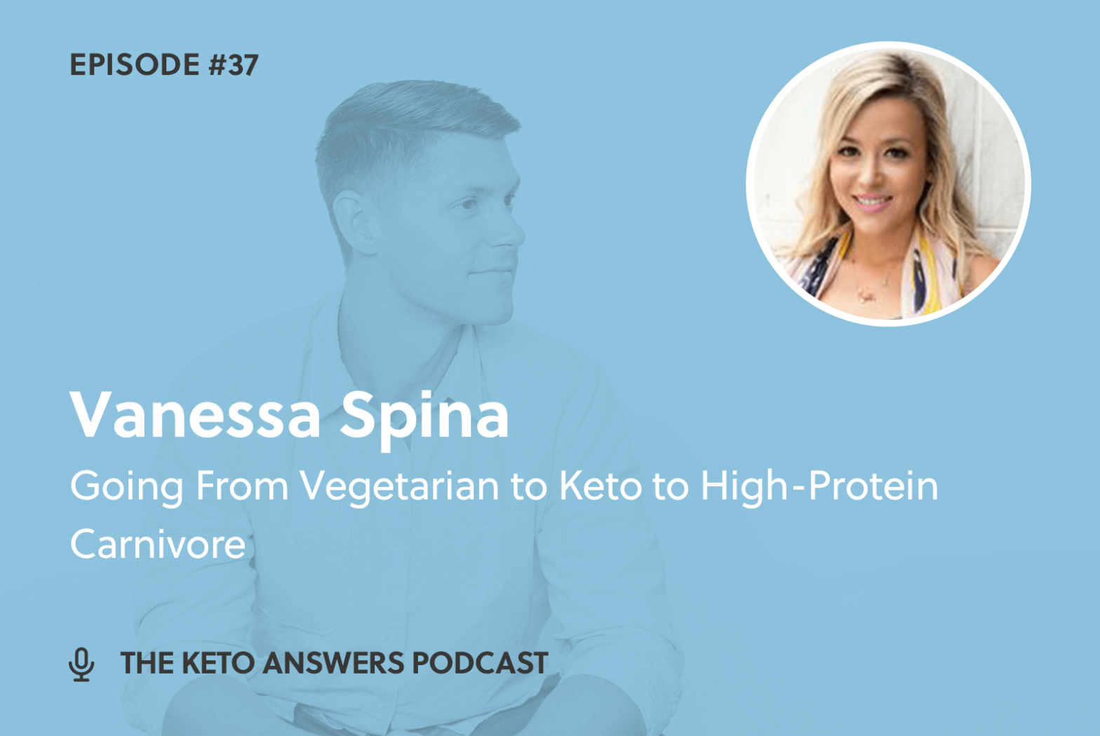 037: Vanessa Spina - Going From Vegetarian to Keto to High-Protein Carnivore