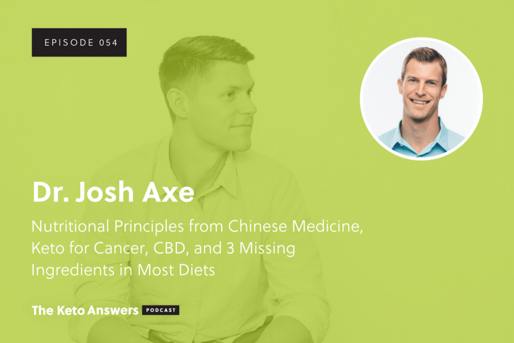 054: Dr. Josh Axe – Nutritional Principles from Chinese Medicine, Keto ...